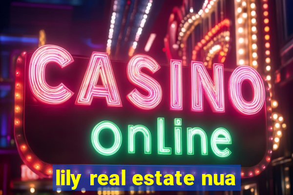 lily real estate nua